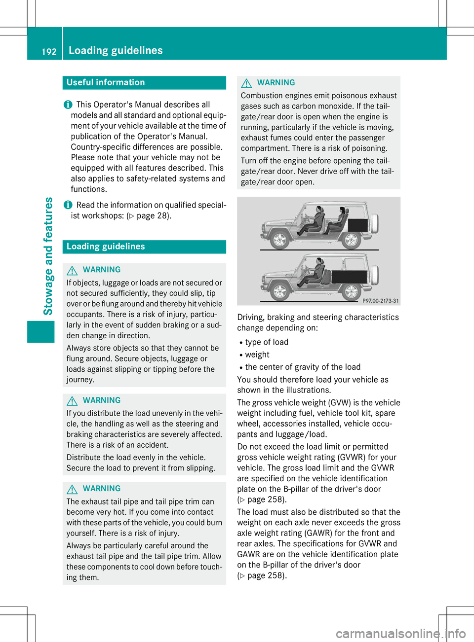 MERCEDES-BENZ G-CLASS SUV 2015 Owners Manual Useful information
iThis Operator's Manual describes all
models and all standard and optional equip- ment of your vehicle available at the time of
publication of the Operator's Manual.
Countr MERCEDES-BENZ G-CLASS SUV 2015 Owners Manual Useful information
iThis Operator's Manual describes all
models and all standard and optional equip- ment of your vehicle available at the time of
publication of the Operator's Manual.
Countr