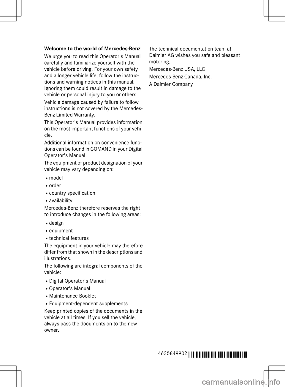MERCEDES-BENZ G-CLASS SUV 2015 Owners Manual Welcome to the world of Mercedes-Benz
We urge you to read this Operator's Manual
carefully and familiarize yourself with the
vehicle before driving. For your own safety
and a longer vehicle life MERCEDES-BENZ G-CLASS SUV 2015 Owners Manual Welcome to the world of Mercedes-Benz
We urge you to read this Operator's Manual
carefully and familiarize yourself with the
vehicle before driving. For your own safety
and a longer vehicle life