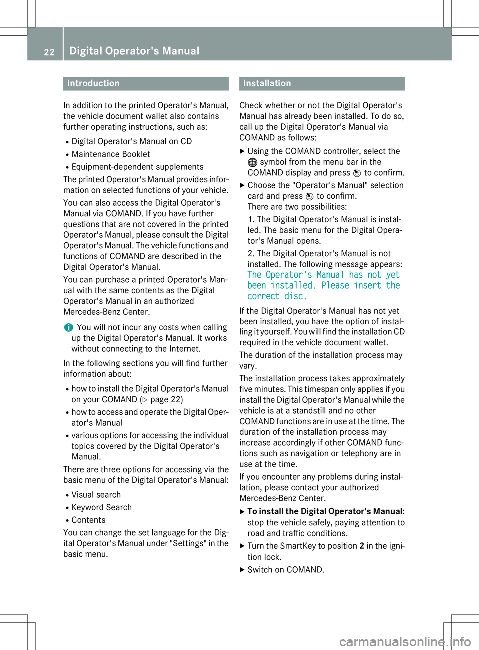 MERCEDES-BENZ G-CLASS SUV 2015 Owners Manual Introduction
In addition to the printed Operator's Manual,the vehicle document wallet also contains 
further operating instructions, such as:
R Digital Operator's Manual on CD
R Maintenance Bo