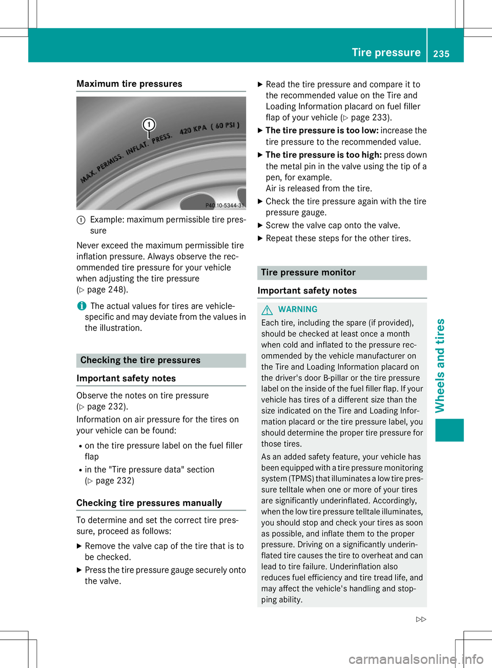 MERCEDES-BENZ G-CLASS SUV 2015 Owners Manual Maximum tire pressures
:Example: maximum permissible tire pres-sure
Never exceed the maximum permissible tire
inflation pressure. Always observe the rec-
ommended tire pressure for your vehicle
when MERCEDES-BENZ G-CLASS SUV 2015 Owners Manual Maximum tire pressures
:Example: maximum permissible tire pres-sure
Never exceed the maximum permissible tire
inflation pressure. Always observe the rec-
ommended tire pressure for your vehicle
when