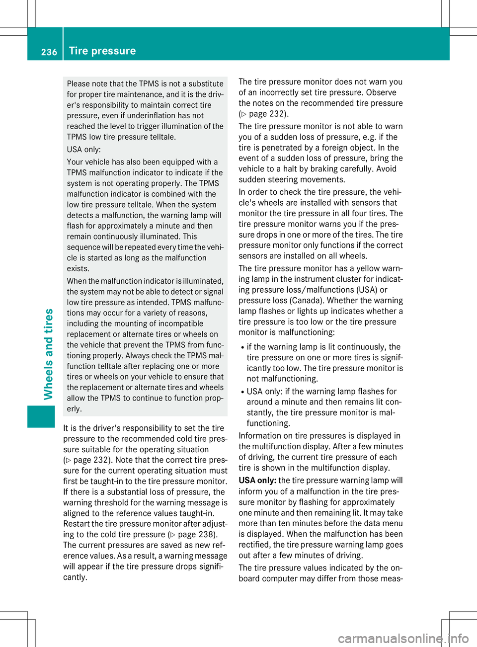 MERCEDES-BENZ G-CLASS SUV 2015 Owners Manual Please note that the TPMS is not a substitutefor proper tire maintenance, and it is the driv-
er's responsibility to maintain correct tire
pressure, even if underinflation has not
reached the lev MERCEDES-BENZ G-CLASS SUV 2015 Owners Manual Please note that the TPMS is not a substitutefor proper tire maintenance, and it is the driv-
er's responsibility to maintain correct tire
pressure, even if underinflation has not
reached the lev