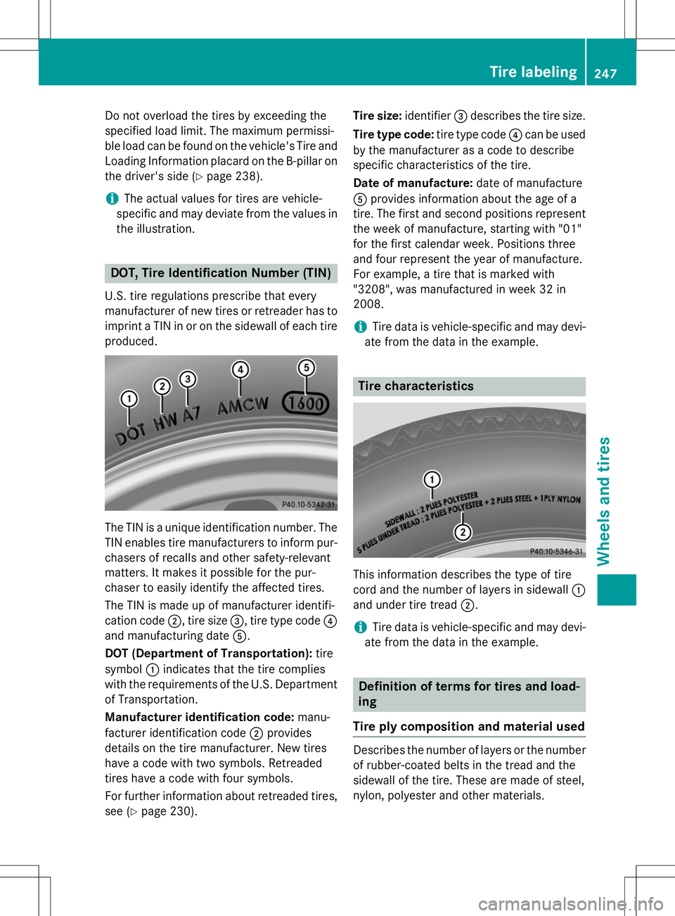 MERCEDES-BENZ G-CLASS SUV 2015 Owners Manual Do not overload the tires by exceeding the
specified load limit. The maximum permissi-
ble load can be found on the vehicle's Tire andLoading Information placard on the B-pillar on
the driver' MERCEDES-BENZ G-CLASS SUV 2015 Owners Manual Do not overload the tires by exceeding the
specified load limit. The maximum permissi-
ble load can be found on the vehicle's Tire andLoading Information placard on the B-pillar on
the driver'