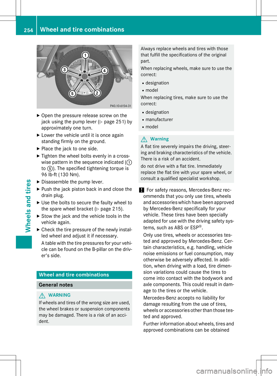 MERCEDES-BENZ G-CLASS SUV 2015 Owners Manual XOpen the pressure release screw on the
jack using the pump lever ( Ypage 251) by
approximately one turn.
X Lower the vehicle until it is once again
standing firmly on the ground.
X Place the jack to MERCEDES-BENZ G-CLASS SUV 2015 Owners Manual XOpen the pressure release screw on the
jack using the pump lever ( Ypage 251) by
approximately one turn.
X Lower the vehicle until it is once again
standing firmly on the ground.
X Place the jack to