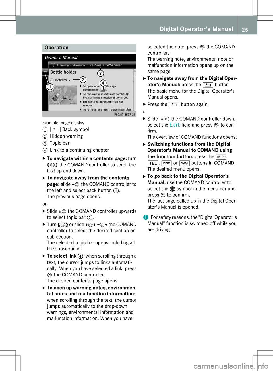 MERCEDES-BENZ G-CLASS SUV 2015 Owners Manual Operation
Example: page display :
%Back symbol
;Hidden warning
=Topic bar
?Link to a continuing chapter
X To navigate within a contents page: turn
cVd the COMAND controller to scroll the
text up and d MERCEDES-BENZ G-CLASS SUV 2015 Owners Manual Operation
Example: page display :
%Back symbol
;Hidden warning
=Topic bar
?Link to a continuing chapter
X To navigate within a contents page: turn
cVd the COMAND controller to scroll the
text up and d