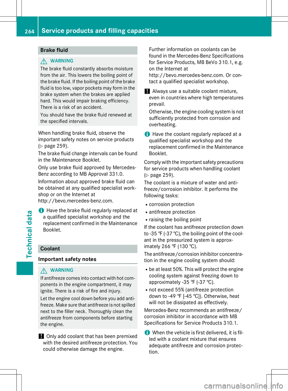 MERCEDES-BENZ G-CLASS SUV 2015 Owners Manual Brake fluid
GWARNING
The brake fluid constantly absorbs moisture
from the air. This lowers the boiling point of
the brake fluid. If the boiling point of the brakefluid is too low, vapor pockets may f MERCEDES-BENZ G-CLASS SUV 2015 Owners Manual Brake fluid
GWARNING
The brake fluid constantly absorbs moisture
from the air. This lowers the boiling point of
the brake fluid. If the boiling point of the brakefluid is too low, vapor pockets may f
