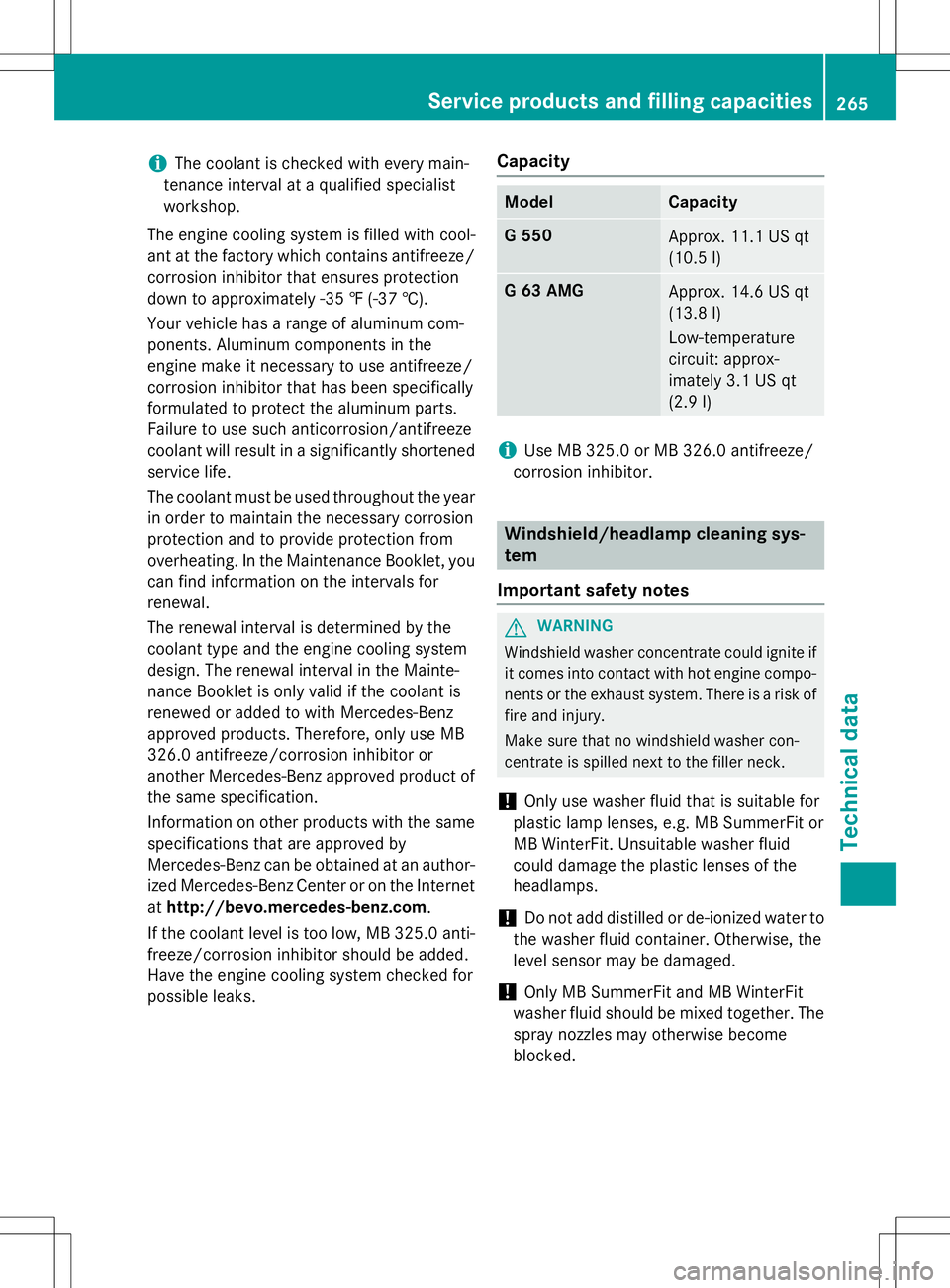 MERCEDES-BENZ G-CLASS SUV 2015 Owners Manual iThe coolant is checked with every main-
tenance interval at a qualified specialist workshop.
The engine cooling system is filled with cool-
ant at the factory which contains antifreeze/
corrosion inh MERCEDES-BENZ G-CLASS SUV 2015 Owners Manual iThe coolant is checked with every main-
tenance interval at a qualified specialist workshop.
The engine cooling system is filled with cool-
ant at the factory which contains antifreeze/
corrosion inh