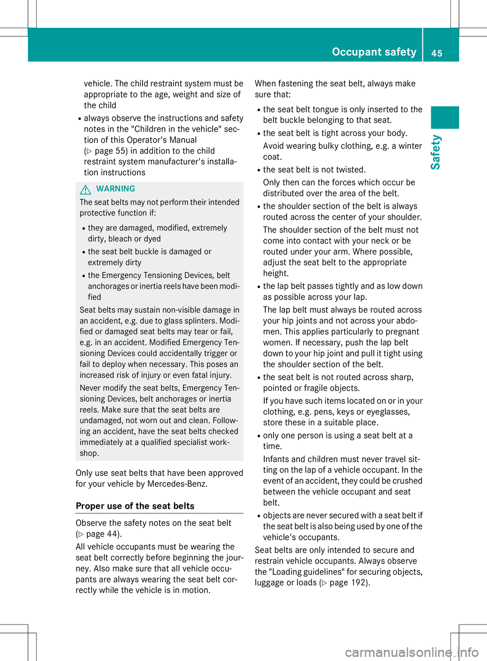 MERCEDES-BENZ G-CLASS SUV 2015 Service Manual vehicle. The child restraint system must beappropriate to the age, weight and size of
the child
R always observe the instructions and safety
notes in the "Children in the vehicle" sec-
tion o MERCEDES-BENZ G-CLASS SUV 2015 Service Manual vehicle. The child restraint system must beappropriate to the age, weight and size of
the child
R always observe the instructions and safety
notes in the "Children in the vehicle" sec-
tion o