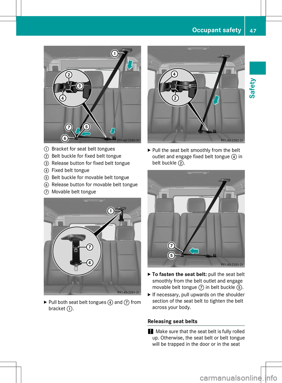 MERCEDES-BENZ G-CLASS SUV 2015 Service Manual :Bracket for seat belt tongues
;Belt buckle for fixed belt tongue
=Release button for fixed belt tongue
?Fixed belt tongue
ABelt buckle for movable belt tongue
BRelease button for movable belt tongue
MERCEDES-BENZ G-CLASS SUV 2015 Service Manual :Bracket for seat belt tongues
;Belt buckle for fixed belt tongue
=Release button for fixed belt tongue
?Fixed belt tongue
ABelt buckle for movable belt tongue
BRelease button for movable belt tongue