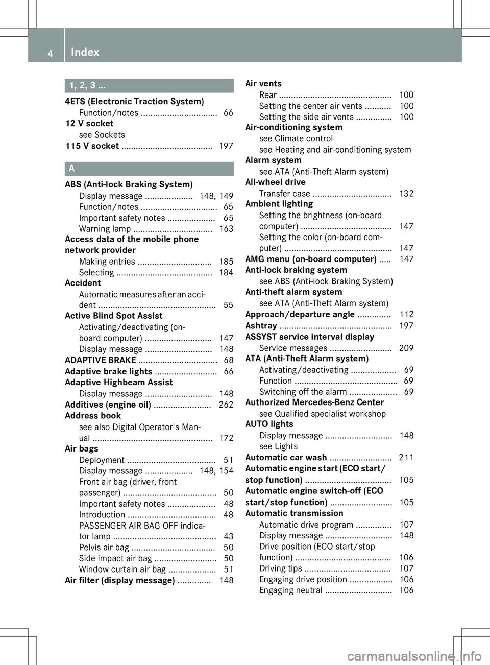 MERCEDES-BENZ G-CLASS SUV 2015  Owners Manual 1, 2, 3 ...
4ETS (Electronic Traction System)Function/notes ................................ 66
12 V socket
see Sockets
115 V socket ...................................... 197
A
ABS (Anti-lock Braking