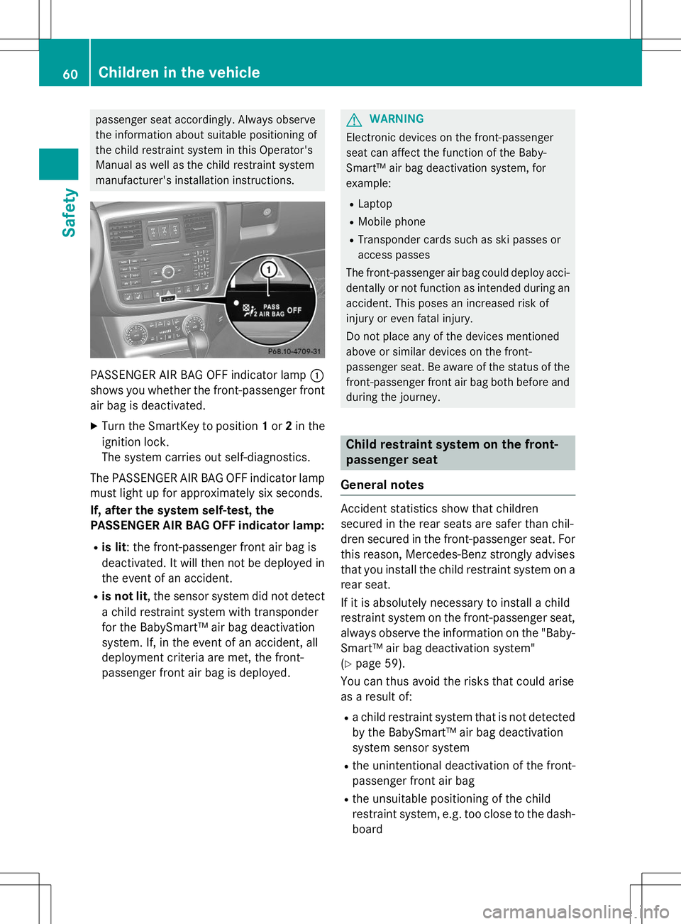 MERCEDES-BENZ G-CLASS SUV 2015 Repair Manual passenger seat accordingly. Always observe
the information about suitable positioning of
the child restraint system in this Operator's
Manual as well as the child restraint system
manufacturer MERCEDES-BENZ G-CLASS SUV 2015 Repair Manual passenger seat accordingly. Always observe
the information about suitable positioning of
the child restraint system in this Operator's
Manual as well as the child restraint system
manufacturer