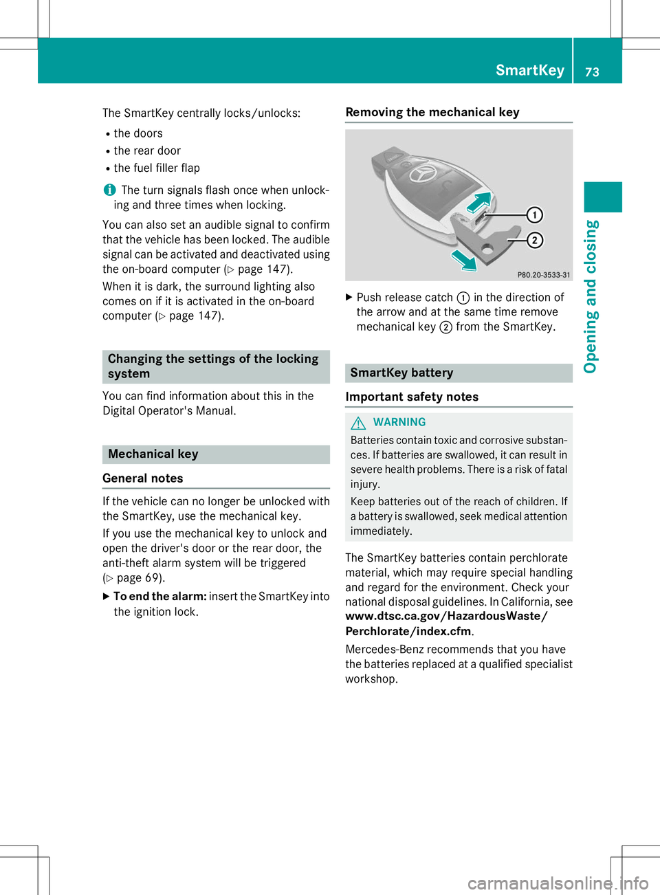 MERCEDES-BENZ G-CLASS SUV 2015 Manual PDF The SmartKey centrally locks/unlocks:R the doors
R the rear door
R the fuel filler flap
iThe turn signals flash once when unlock-
ing and three times when locking.
You can also set an audible signal t