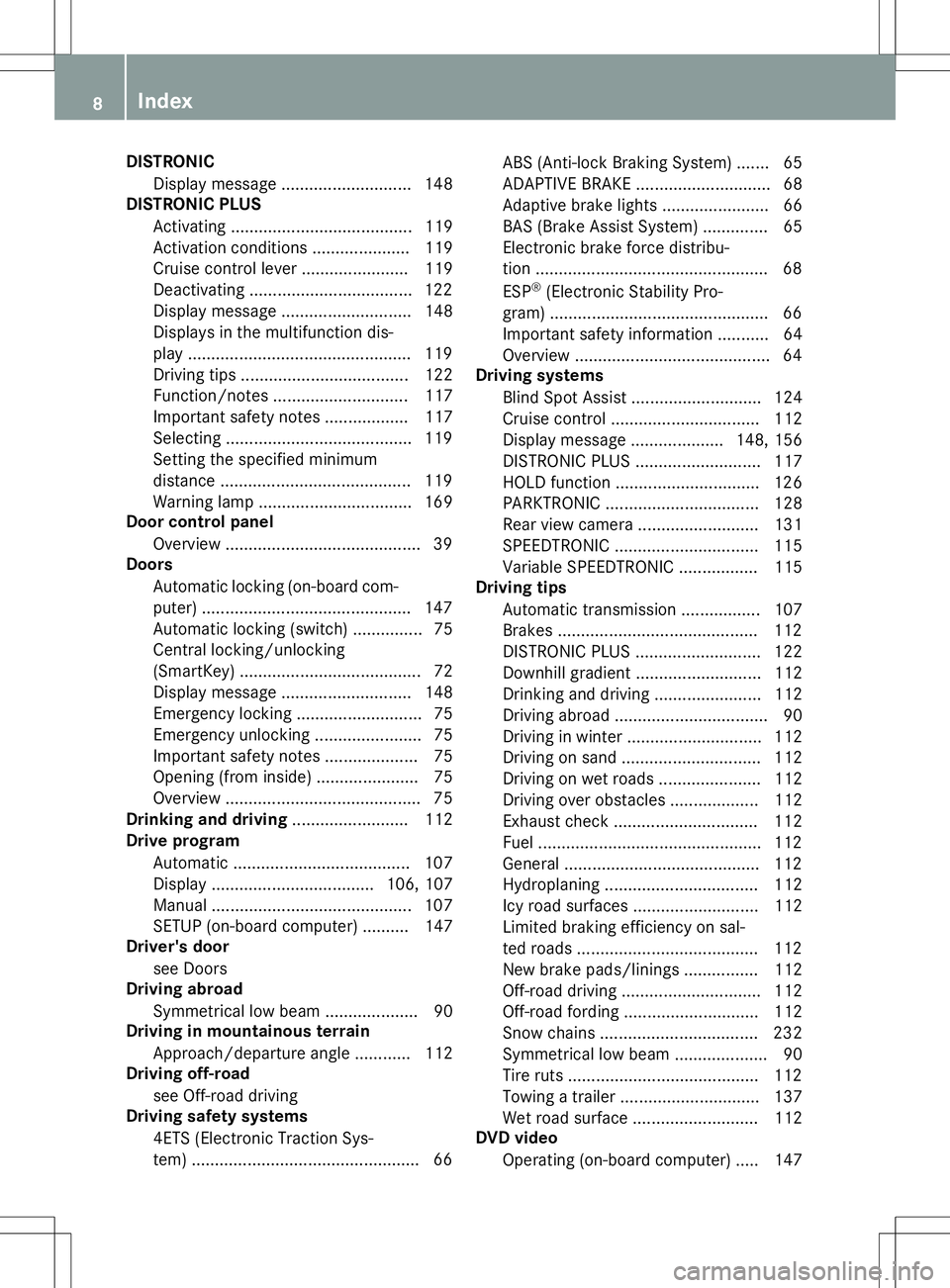 MERCEDES-BENZ G-CLASS SUV 2015  Owners Manual DISTRONICDisplay message ............................ 148
DISTRONIC PLUS
Activating ...................................... .119
Activation conditions ..................... 119 
Cruise control lever ..