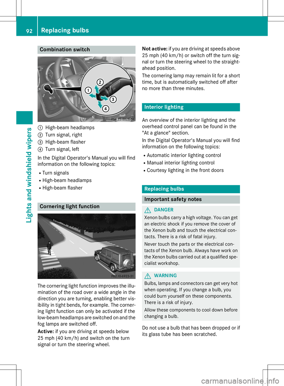 MERCEDES-BENZ G-CLASS SUV 2015  Owners Manual Combination switch
:High-beam headlamps
;Turn signal, right
=High-beam flasher
?Turn signal, left
In the Digital Operator's Manual you will find 
information on the following topics: R Turn signal