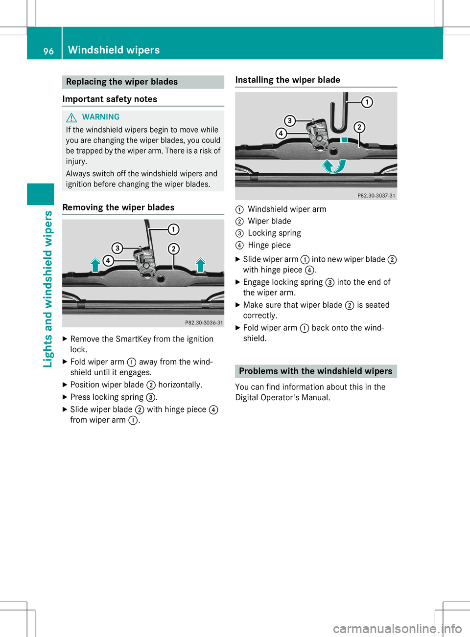 MERCEDES-BENZ G-CLASS SUV 2015  Owners Manual Replacing the wiper blades
Important safety notes
GWARNING
If the windshield wipers begin to move while 
you are changing the wiper blades, you could be trapped by the wiper arm. There is a risk of
in