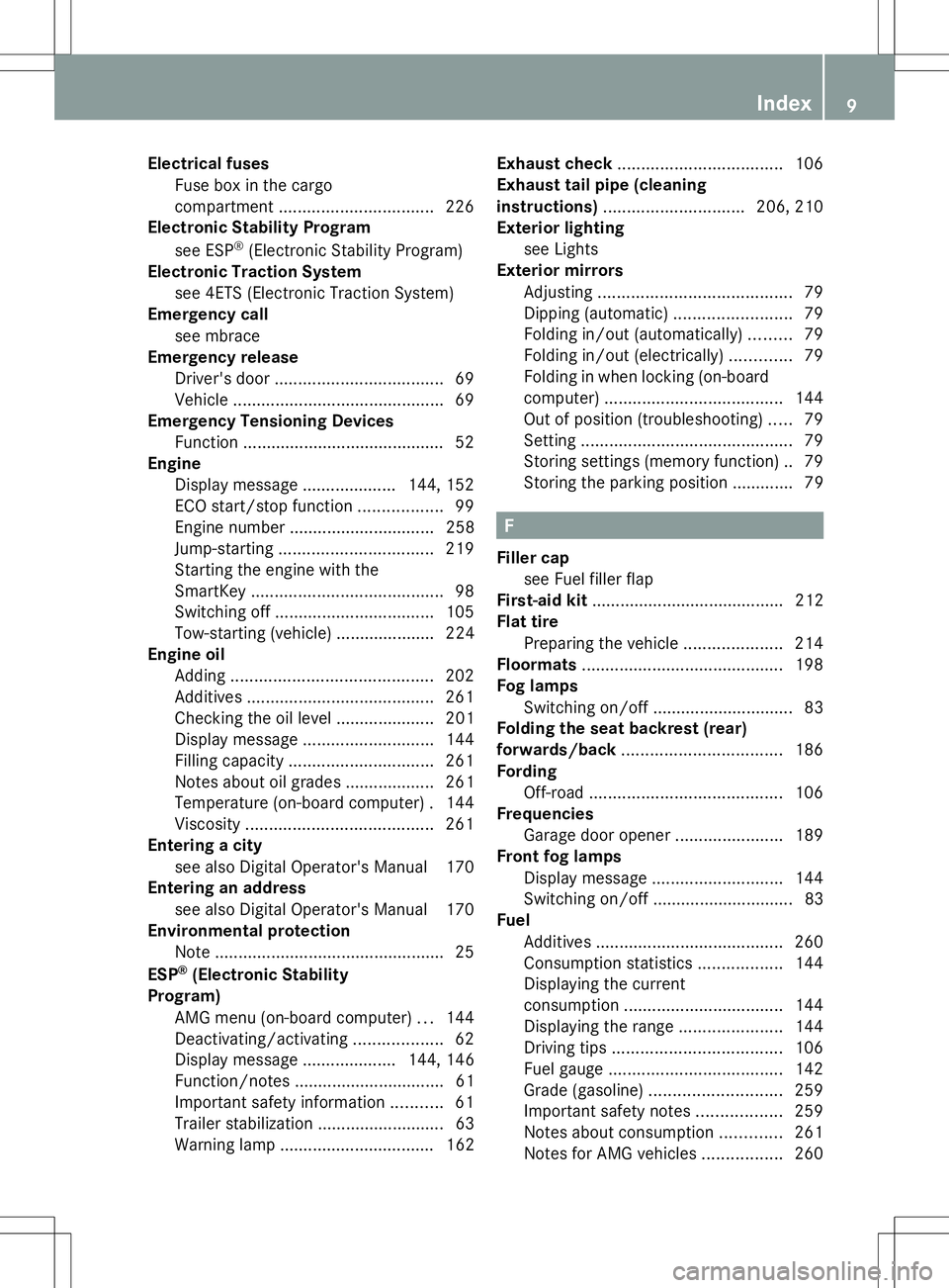 MERCEDES-BENZ G-CLASS SUV 2014 Owners Manual Electrical fuses
Fuse box in the cargo
compartmen t................................. 226
Electronic Stability Program
see ESP ®
(Electronic Stability Program)
Electronic Traction System
see 4ETS (Ele MERCEDES-BENZ G-CLASS SUV 2014 Owners Manual Electrical fuses
Fuse box in the cargo
compartmen t................................. 226
Electronic Stability Program
see ESP ®
(Electronic Stability Program)
Electronic Traction System
see 4ETS (Ele