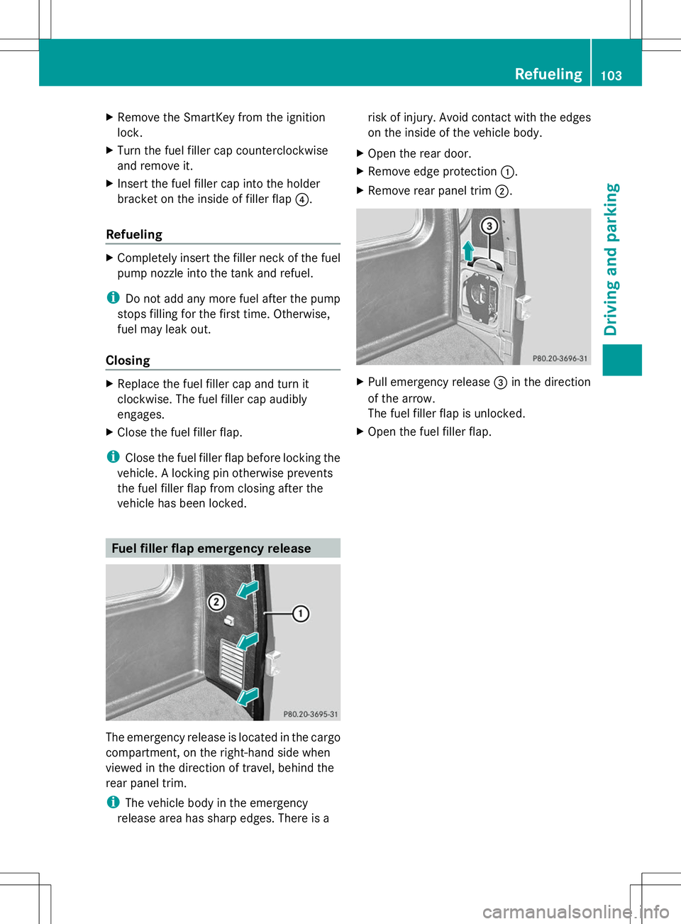 MERCEDES-BENZ G-CLASS SUV 2014 Owners Manual X
Remove the SmartKey from the ignition
lock.
X Turn the fuel filler cap counterclockwise
and remove it.
X Insert the fuel filler cap into the holder
bracket on the inside of filler flap ?.
Refueling MERCEDES-BENZ G-CLASS SUV 2014 Owners Manual X
Remove the SmartKey from the ignition
lock.
X Turn the fuel filler cap counterclockwise
and remove it.
X Insert the fuel filler cap into the holder
bracket on the inside of filler flap ?.
Refueling