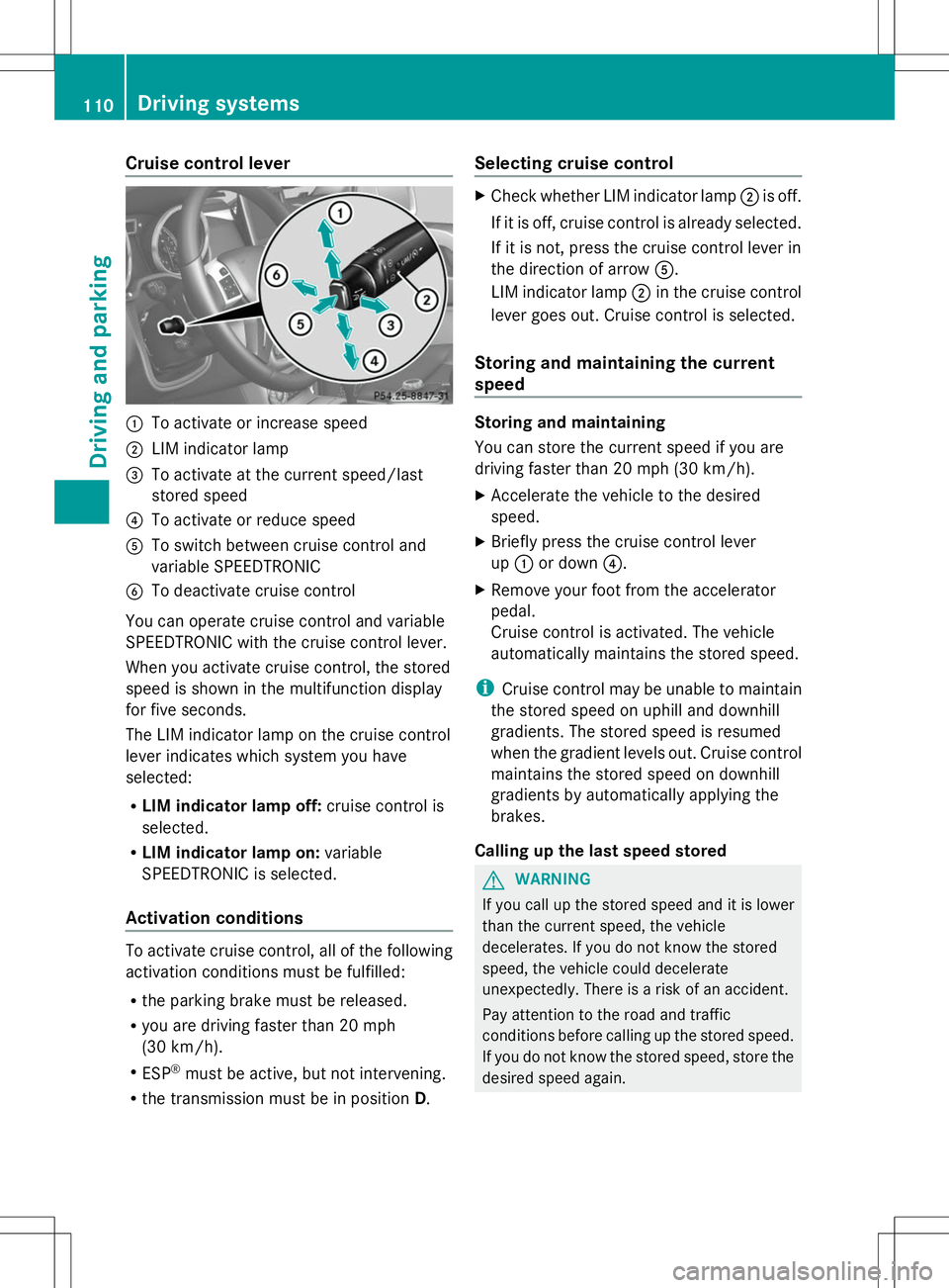 MERCEDES-BENZ G-CLASS SUV 2014 Owners Manual Cruise control lever
:
To activate or increase speed
; LIM indicator lamp
= To activate at the current speed/last
stored speed
? To activate or reduce speed
A To switch between cruise control and
vari MERCEDES-BENZ G-CLASS SUV 2014 Owners Manual Cruise control lever
:
To activate or increase speed
; LIM indicator lamp
= To activate at the current speed/last
stored speed
? To activate or reduce speed
A To switch between cruise control and
vari