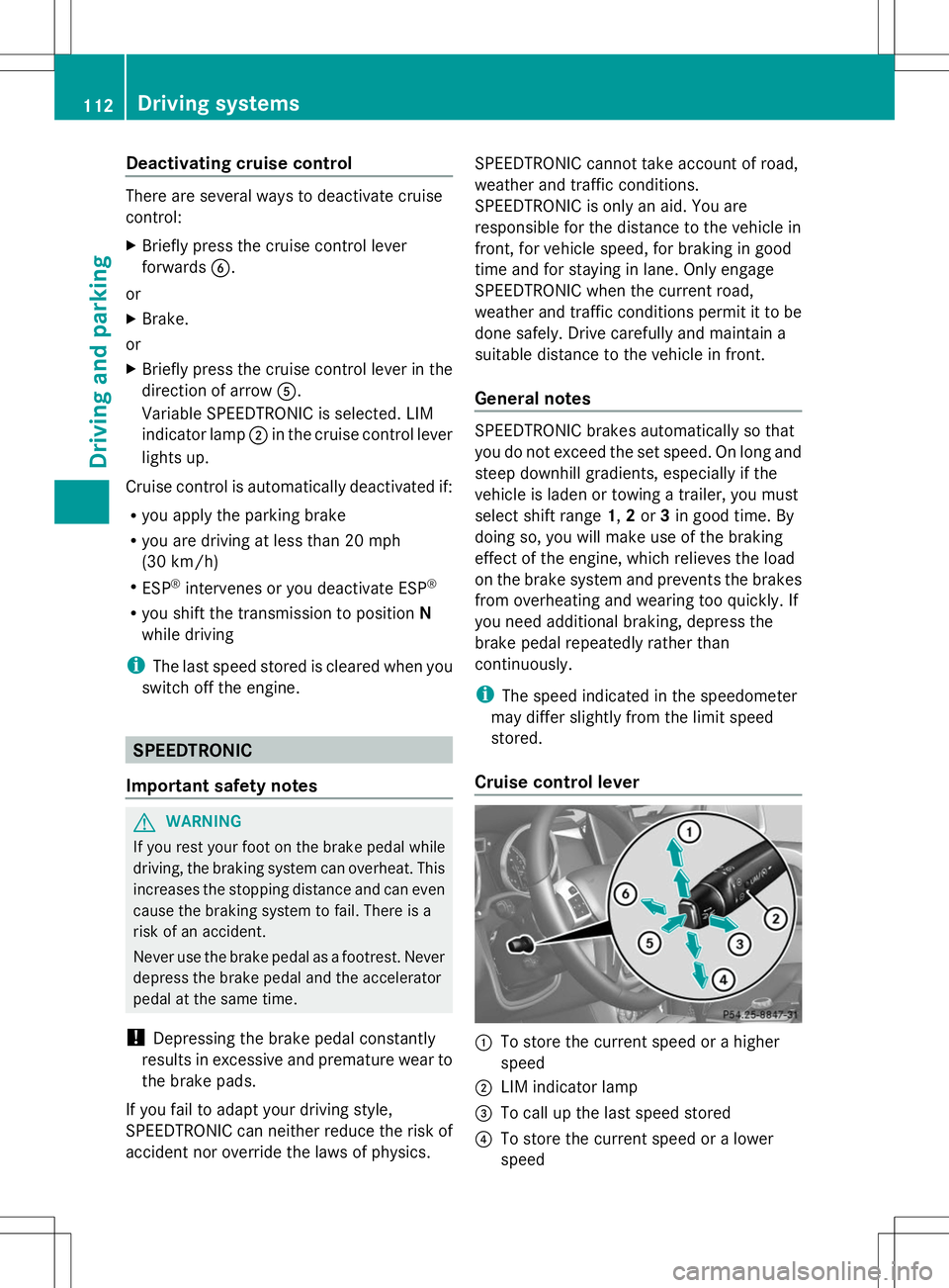 MERCEDES-BENZ G-CLASS SUV 2014 Owners Manual Deactivating cruise control
There are several ways to deactivate cruise
control:
X Briefly press the cruise control lever
forwards B.
or
X Brake.
or
X Briefly press the cruise control lever in the
dir MERCEDES-BENZ G-CLASS SUV 2014 Owners Manual Deactivating cruise control
There are several ways to deactivate cruise
control:
X Briefly press the cruise control lever
forwards B.
or
X Brake.
or
X Briefly press the cruise control lever in the
dir
