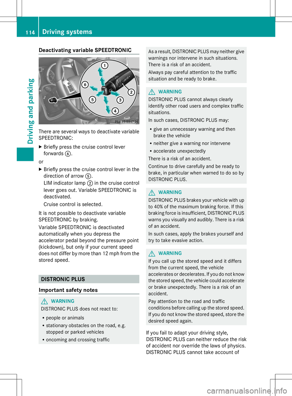 MERCEDES-BENZ G-CLASS SUV 2014 Owners Manual Deactivating variable SPEEDTRONIC
There are several ways to deactivate variable
SPEEDTRONIC:
X Briefly press the cruise control lever
forwards B.
or
X Briefly press the cruise control lever in the
dir MERCEDES-BENZ G-CLASS SUV 2014 Owners Manual Deactivating variable SPEEDTRONIC
There are several ways to deactivate variable
SPEEDTRONIC:
X Briefly press the cruise control lever
forwards B.
or
X Briefly press the cruise control lever in the
dir