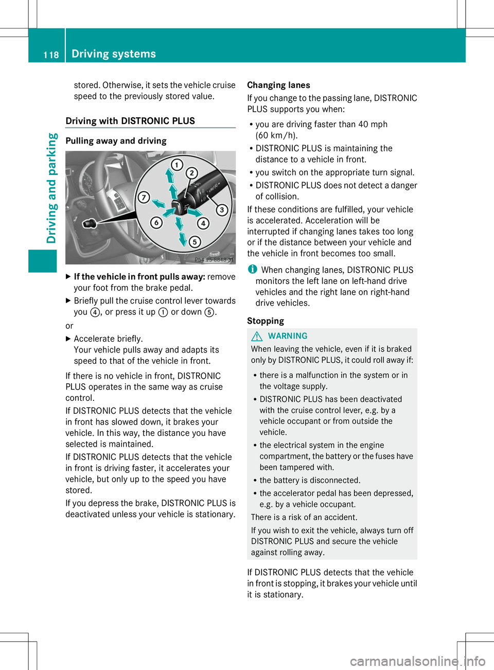 MERCEDES-BENZ G-CLASS SUV 2014 Owners Manual stored. Otherwise, it sets the vehicle cruise
speed to the previously stored value.
Driving with DISTRONIC PLUS Pulling away and driving
X
If the vehicle in front pulls away: remove
your foot from the MERCEDES-BENZ G-CLASS SUV 2014 Owners Manual stored. Otherwise, it sets the vehicle cruise
speed to the previously stored value.
Driving with DISTRONIC PLUS Pulling away and driving
X
If the vehicle in front pulls away: remove
your foot from the