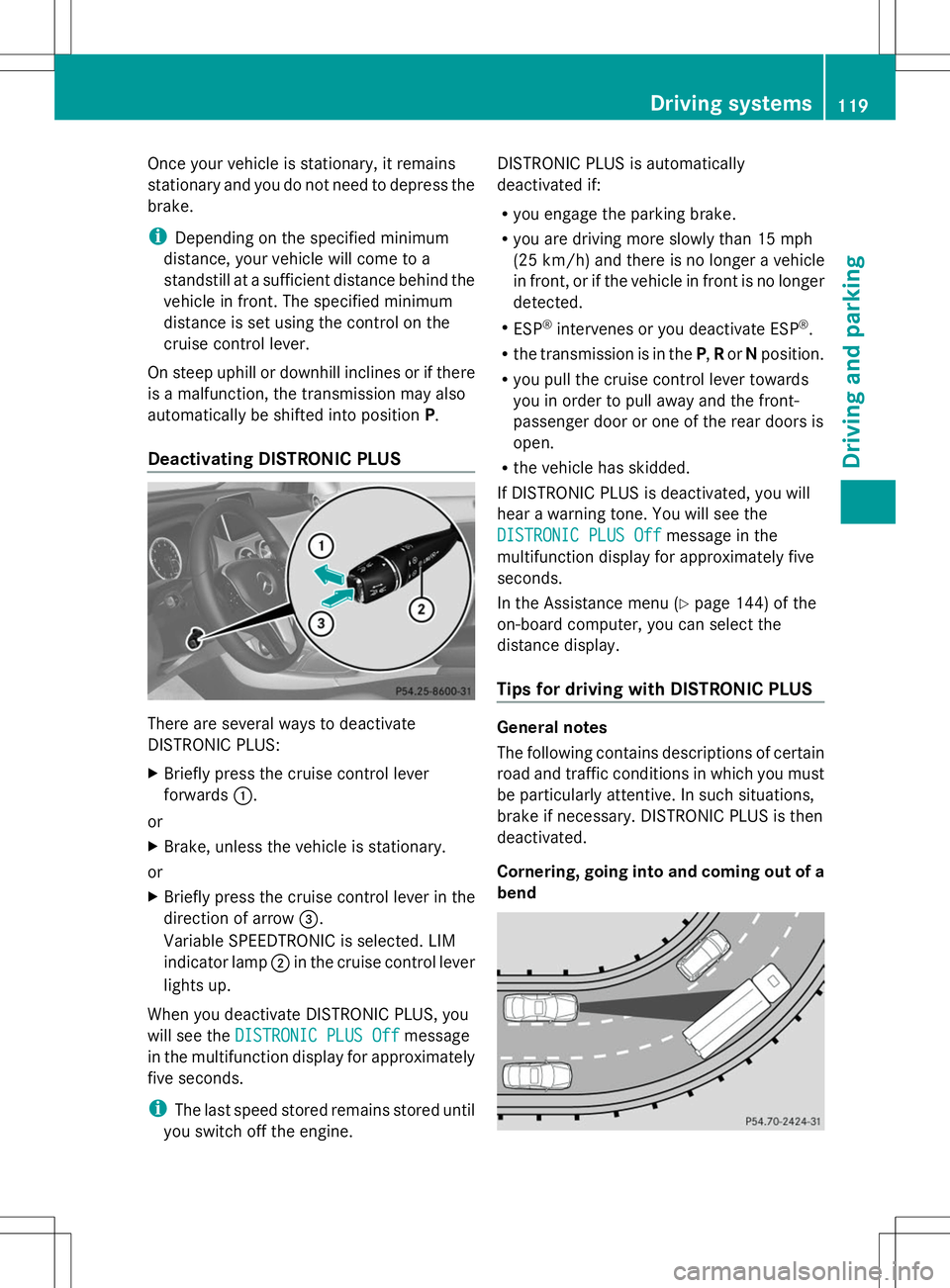 MERCEDES-BENZ G-CLASS SUV 2014 Owners Manual Once your vehicle is stationary, it remains
stationary and you do not need to depress the
brake.
i Depending on the specified minimum
distance, your vehicle will come to a
standstill at a sufficient d MERCEDES-BENZ G-CLASS SUV 2014 Owners Manual Once your vehicle is stationary, it remains
stationary and you do not need to depress the
brake.
i Depending on the specified minimum
distance, your vehicle will come to a
standstill at a sufficient d