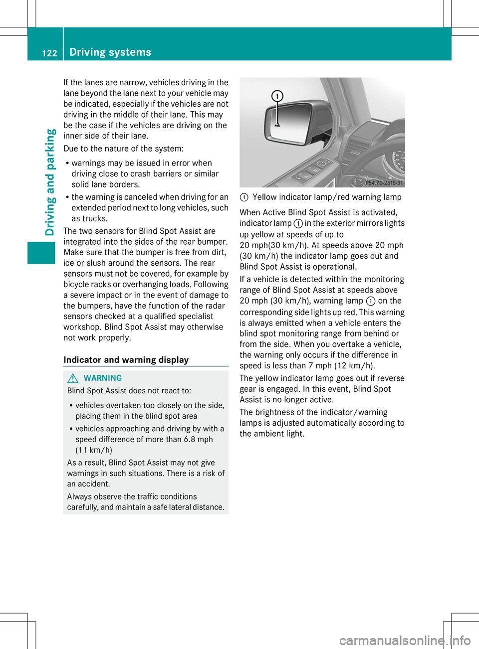 MERCEDES-BENZ G-CLASS SUV 2014 Owners Manual If the lanes are narrow, vehicles driving in the
lane beyond the lane next to your vehicle may
be indicated, especially if the vehicles are not
driving in the middle of their lane. This may
be the cas MERCEDES-BENZ G-CLASS SUV 2014 Owners Manual If the lanes are narrow, vehicles driving in the
lane beyond the lane next to your vehicle may
be indicated, especially if the vehicles are not
driving in the middle of their lane. This may
be the cas