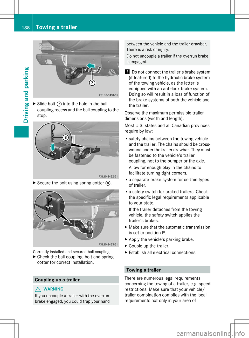 MERCEDES-BENZ G-CLASS SUV 2014 Owners Manual X
Slide bolt Cinto the hole in the ball
coupling recess and the ball coupling to the
stop. X
Secure the bolt using spring cotter D.Correctly installed and secured ball coupling
X Check the ball coupli MERCEDES-BENZ G-CLASS SUV 2014 Owners Manual X
Slide bolt Cinto the hole in the ball
coupling recess and the ball coupling to the
stop. X
Secure the bolt using spring cotter D.Correctly installed and secured ball coupling
X Check the ball coupli