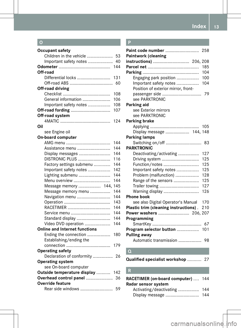 MERCEDES-BENZ G-CLASS SUV 2014 Owners Manual O
Occupant safety Children in the vehicle .....................53
Important safety notes ....................40
Odometer ........................................... 144
Off-road Differential locks ... MERCEDES-BENZ G-CLASS SUV 2014 Owners Manual O
Occupant safety Children in the vehicle .....................53
Important safety notes ....................40
Odometer ........................................... 144
Off-road Differential locks ...
