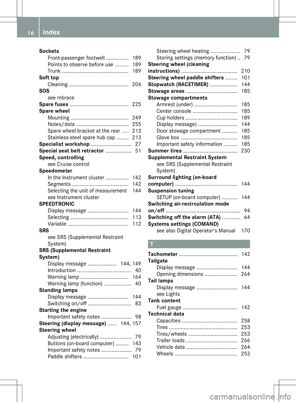 MERCEDES-BENZ G-CLASS SUV 2014 Owners Manual Sockets
Front-passenger footwell ...............189
Points to observe before use .........189
Trunk ............................................. 189
Soft top
Cleaning ................................ MERCEDES-BENZ G-CLASS SUV 2014 Owners Manual Sockets
Front-passenger footwell ...............189
Points to observe before use .........189
Trunk ............................................. 189
Soft top
Cleaning ................................