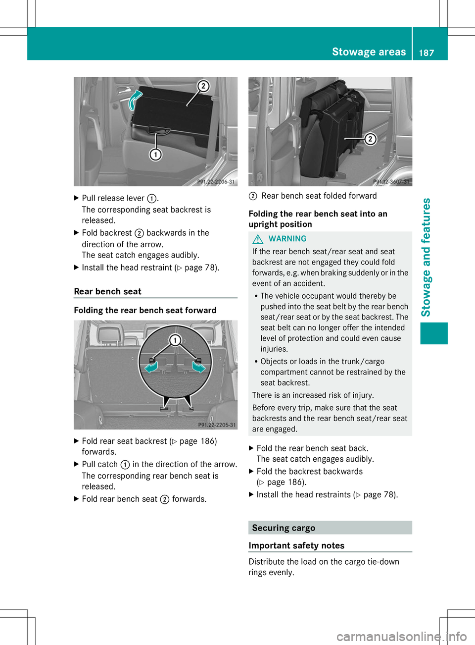 MERCEDES-BENZ G-CLASS SUV 2014 Owners Manual X
Pull release lever :.
The corresponding seat backrest is
released.
X Fold backrest ;backwards in the
direction of the arrow.
The seat catch engages audibly.
X Install the head restraint (Y page 78). MERCEDES-BENZ G-CLASS SUV 2014 Owners Manual X
Pull release lever :.
The corresponding seat backrest is
released.
X Fold backrest ;backwards in the
direction of the arrow.
The seat catch engages audibly.
X Install the head restraint (Y page 78).