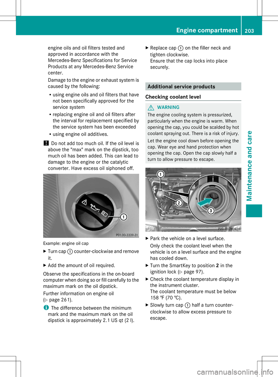 MERCEDES-BENZ G-CLASS SUV 2014 Owners Manual engine oils and oil filters tested and
approved in accordance with the
Mercedes-Benz Specifications for Service
Products at any Mercedes-Benz Service
center.
Damage to the engine or exhaust system is
MERCEDES-BENZ G-CLASS SUV 2014 Owners Manual engine oils and oil filters tested and
approved in accordance with the
Mercedes-Benz Specifications for Service
Products at any Mercedes-Benz Service
center.
Damage to the engine or exhaust system is