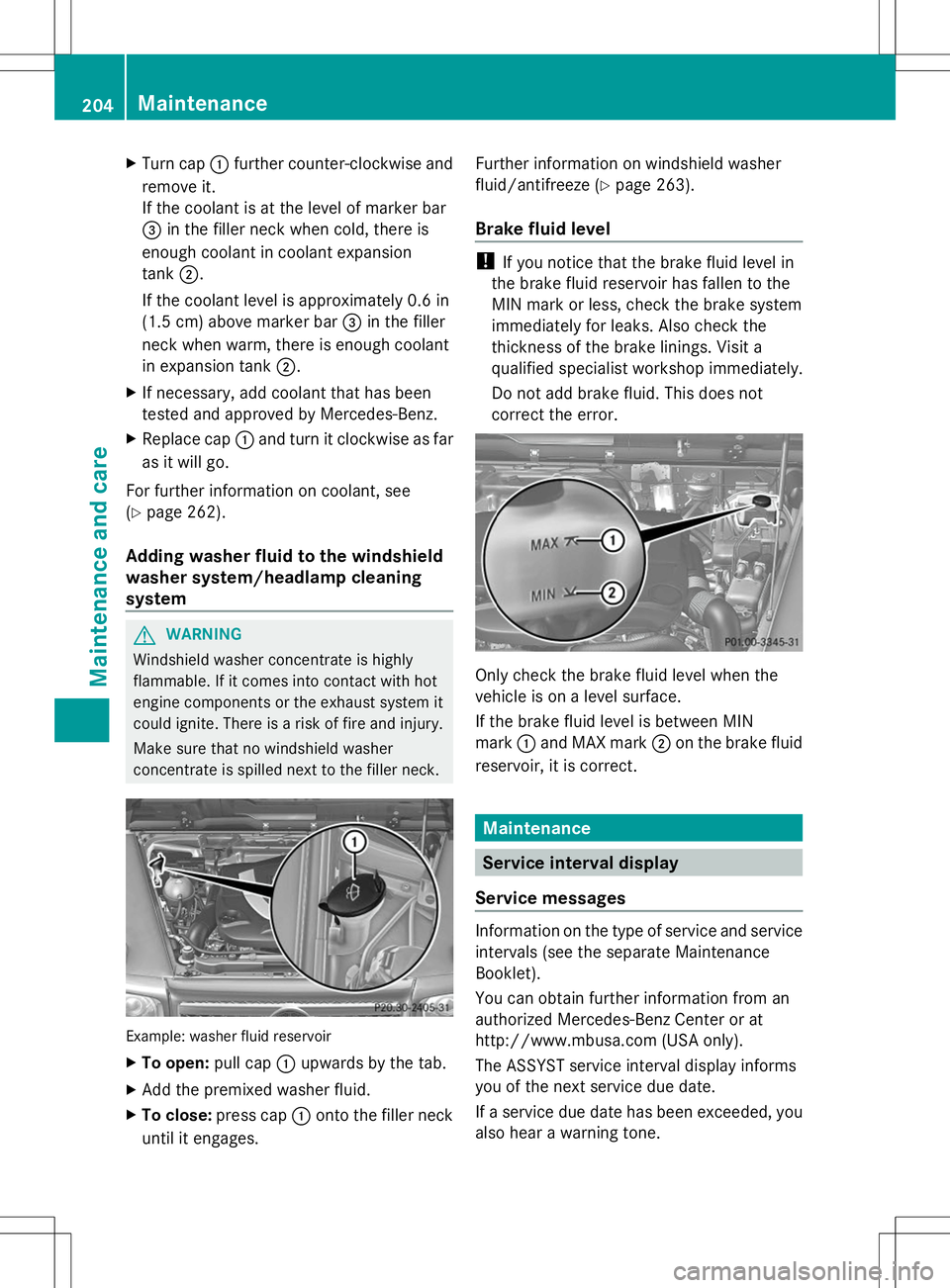 MERCEDES-BENZ G-CLASS SUV 2014 Owners Manual X
Turn cap :further counter-clockwise and
remove it.
If the coolant is at the level of marker bar
= in the filler neck when cold, there is
enough coolant in coolant expansion
tank ;.
If the coolant le MERCEDES-BENZ G-CLASS SUV 2014 Owners Manual X
Turn cap :further counter-clockwise and
remove it.
If the coolant is at the level of marker bar
= in the filler neck when cold, there is
enough coolant in coolant expansion
tank ;.
If the coolant le