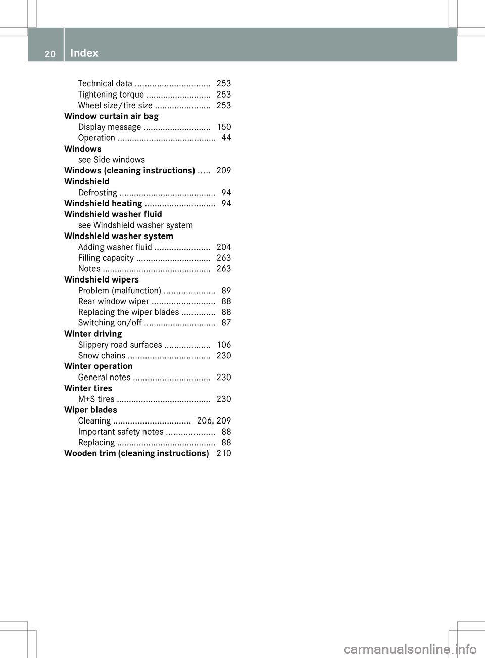 MERCEDES-BENZ G-CLASS SUV 2014 Owners Manual Technical data
............................... 253
Tightening torque ........................... 253
Wheel size/tire size .......................253
Window curtain air bag
Display message ............ MERCEDES-BENZ G-CLASS SUV 2014 Owners Manual Technical data
............................... 253
Tightening torque ........................... 253
Wheel size/tire size .......................253
Window curtain air bag
Display message ............