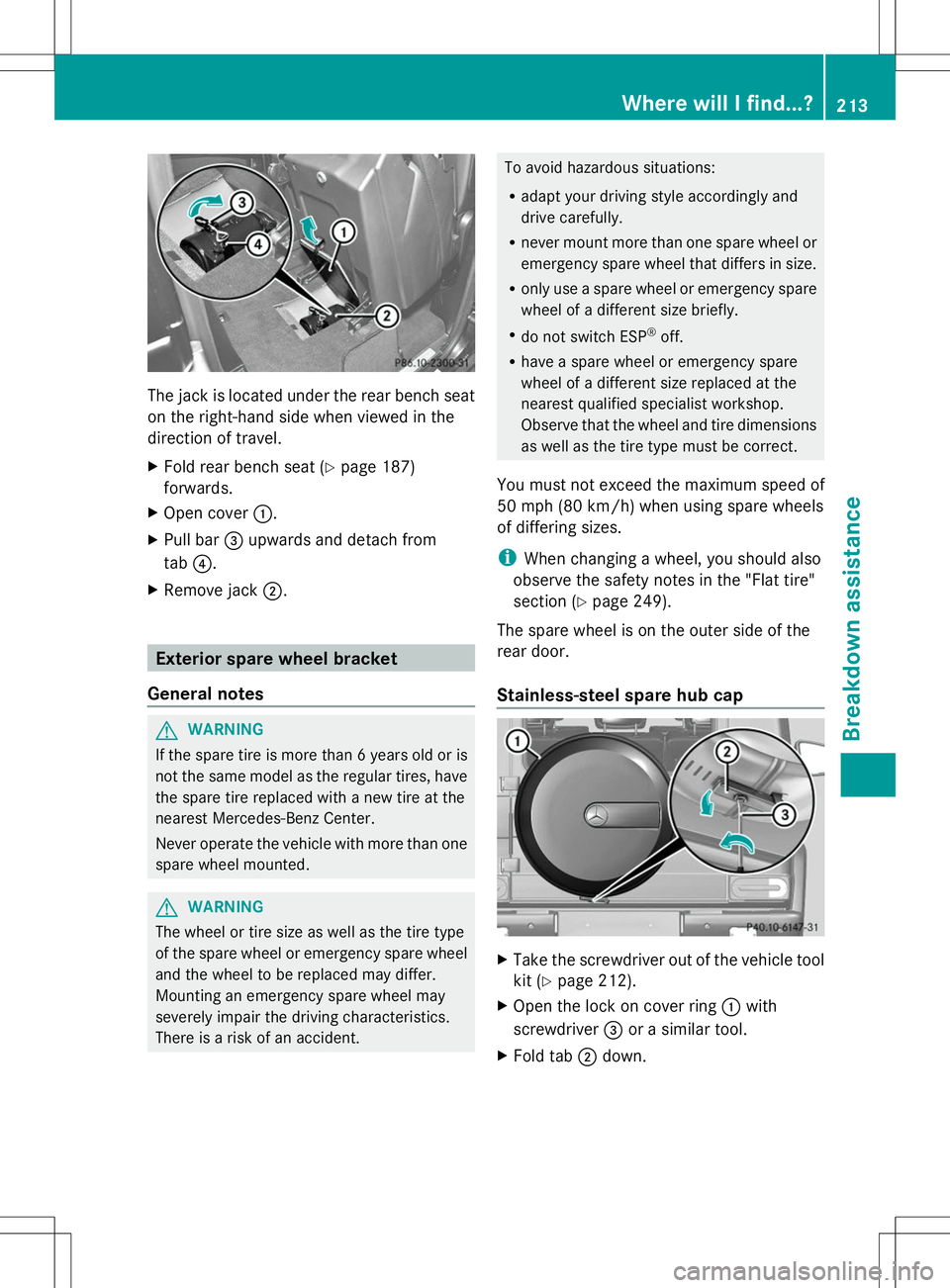MERCEDES-BENZ G-CLASS SUV 2014 Owners Manual The jack is located under the rear bench seat
on the right-hand side when viewed in the
direction of travel.
X Fold rear bench seat (Y page 187)
forwards.
X Open cover :.
X Pull bar =upwards and detac MERCEDES-BENZ G-CLASS SUV 2014 Owners Manual The jack is located under the rear bench seat
on the right-hand side when viewed in the
direction of travel.
X Fold rear bench seat (Y page 187)
forwards.
X Open cover :.
X Pull bar =upwards and detac