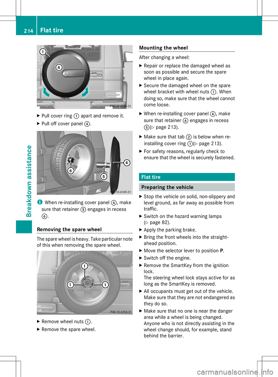 MERCEDES-BENZ G-CLASS SUV 2014 Owners Manual X
Pull cover ring :apart and remove it.
X Pull off cover panel ?.i
When re-installing cover panel ?, make
sure that retainer Aengages in recess
B.
Removing the spare wheel The spare wheel is heavy. Ta MERCEDES-BENZ G-CLASS SUV 2014 Owners Manual X
Pull cover ring :apart and remove it.
X Pull off cover panel ?.i
When re-installing cover panel ?, make
sure that retainer Aengages in recess
B.
Removing the spare wheel The spare wheel is heavy. Ta