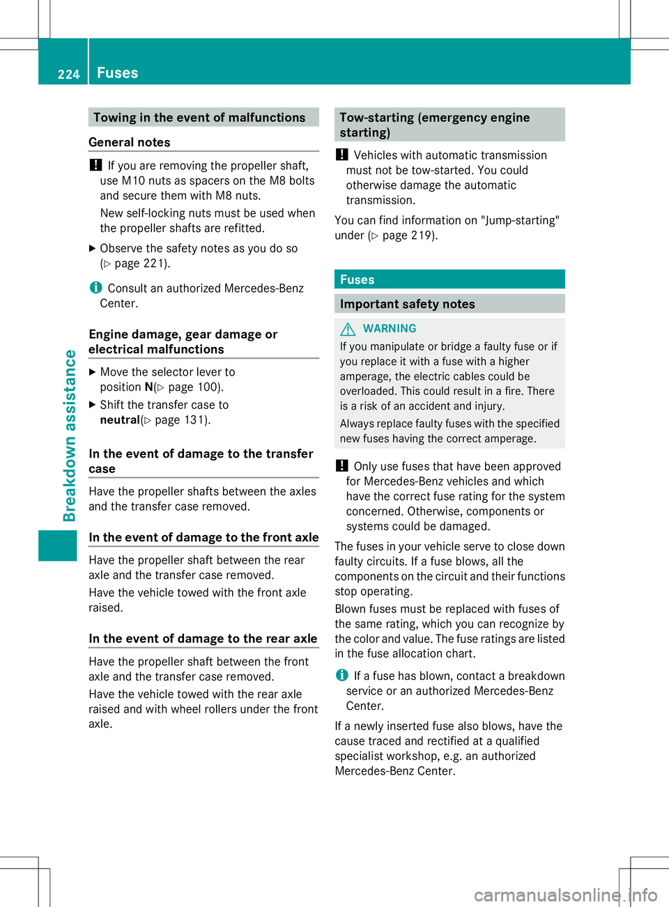 MERCEDES-BENZ G-CLASS SUV 2014 Owners Manual Towing in the event of malfunctions
General notes !
If you are removing the propeller shaft,
use M10 nuts as spacers on the M8 bolts
and secure them with M8 nuts.
New self-locking nuts must be used wh MERCEDES-BENZ G-CLASS SUV 2014 Owners Manual Towing in the event of malfunctions
General notes !
If you are removing the propeller shaft,
use M10 nuts as spacers on the M8 bolts
and secure them with M8 nuts.
New self-locking nuts must be used wh