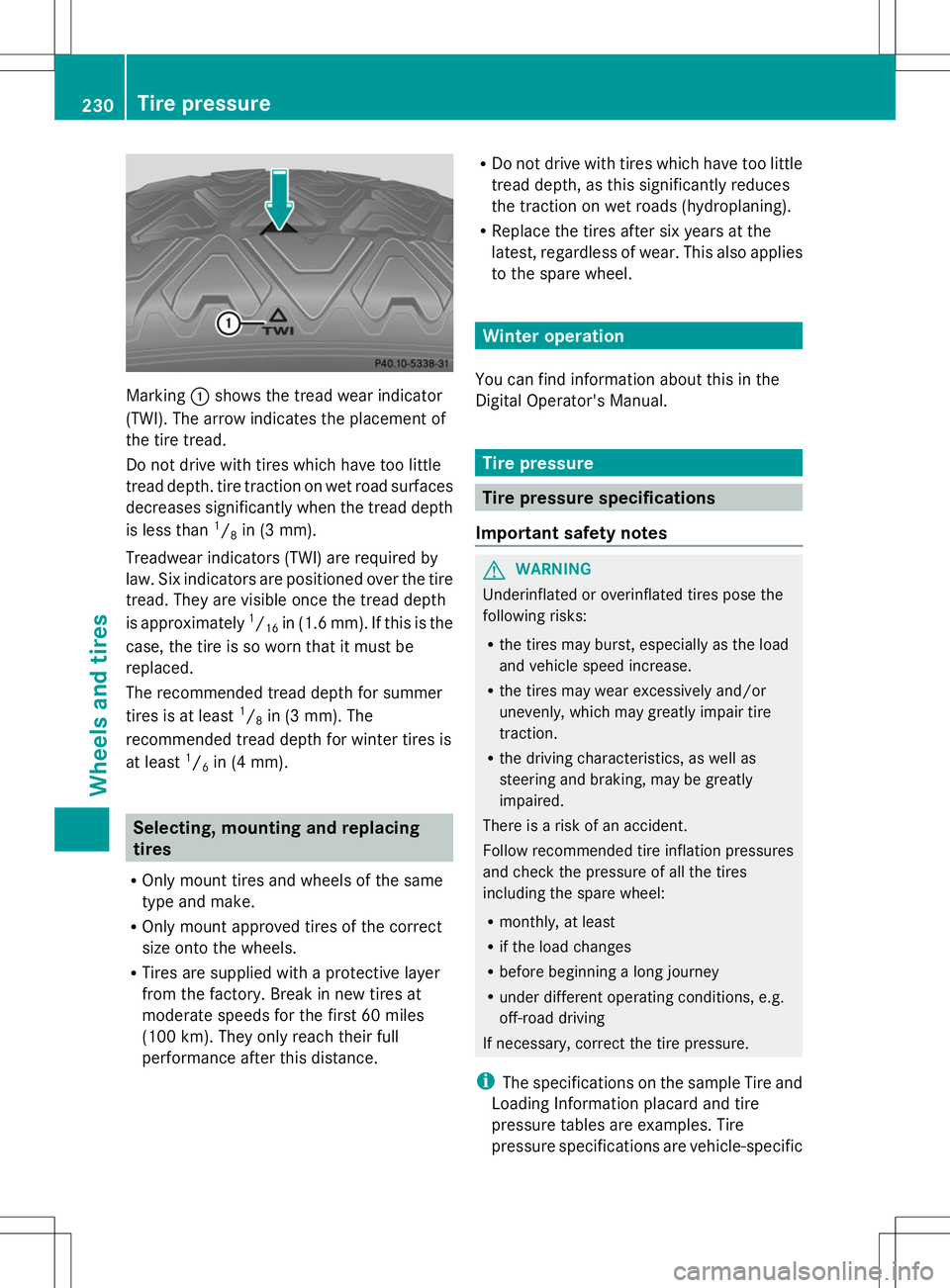 MERCEDES-BENZ G-CLASS SUV 2014 Owners Manual Marking
:shows the tread wear indicator
(TWI). The arrow indicates the placement of
the tire tread.
Do not drive with tires which have too little
tread depth. tire traction on wet road surfaces
decrea MERCEDES-BENZ G-CLASS SUV 2014 Owners Manual Marking
:shows the tread wear indicator
(TWI). The arrow indicates the placement of
the tire tread.
Do not drive with tires which have too little
tread depth. tire traction on wet road surfaces
decrea