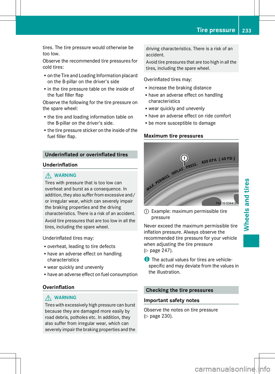 MERCEDES-BENZ G-CLASS SUV 2014 Owners Manual tires. The tire pressure would otherwise be
too low.
Observe the recommended tire pressures for
cold tires:
R on the Tire and Loading Information placard
on the B-pillar on the driver's side
R in MERCEDES-BENZ G-CLASS SUV 2014 Owners Manual tires. The tire pressure would otherwise be
too low.
Observe the recommended tire pressures for
cold tires:
R on the Tire and Loading Information placard
on the B-pillar on the driver's side
R in