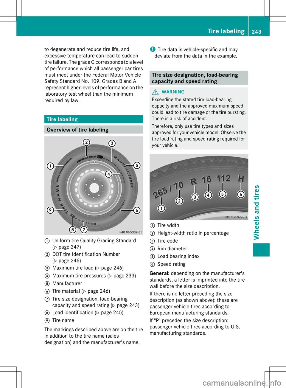MERCEDES-BENZ G-CLASS SUV 2014 Owners Manual to degenerate and reduce tire life, and
excessive temperature can lead to sudden
tire failure. The grade C corresponds to a level
of performance which all passenger car tires
must meet under the Feder MERCEDES-BENZ G-CLASS SUV 2014 Owners Manual to degenerate and reduce tire life, and
excessive temperature can lead to sudden
tire failure. The grade C corresponds to a level
of performance which all passenger car tires
must meet under the Feder