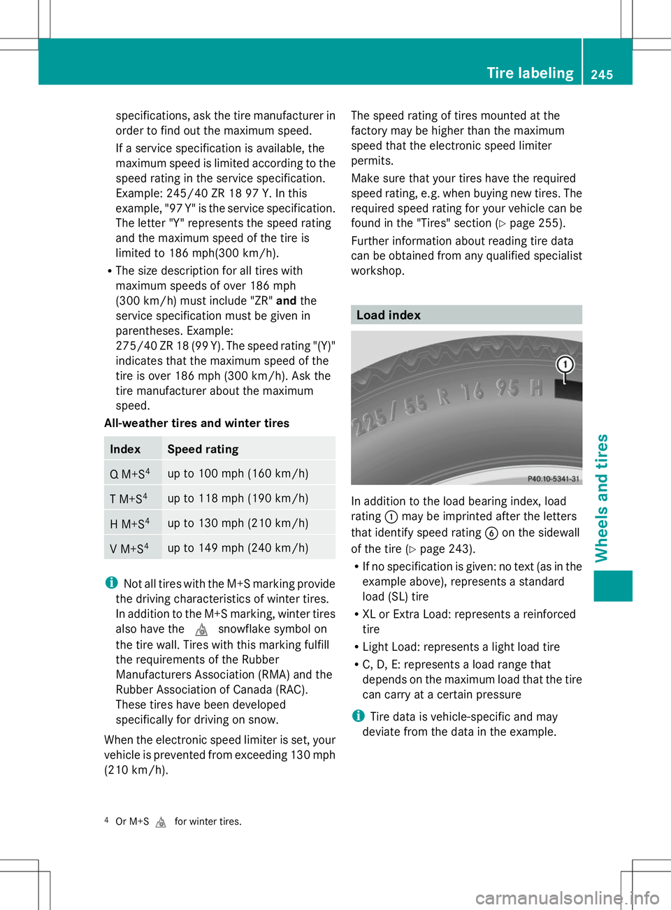 MERCEDES-BENZ G-CLASS SUV 2014 Owners Manual specifications, ask the tire manufacturer in
order to find out the maximum speed.
If a service specification is available, the
maximum speed is limited according to the
speed rating in the service spe MERCEDES-BENZ G-CLASS SUV 2014 Owners Manual specifications, ask the tire manufacturer in
order to find out the maximum speed.
If a service specification is available, the
maximum speed is limited according to the
speed rating in the service spe