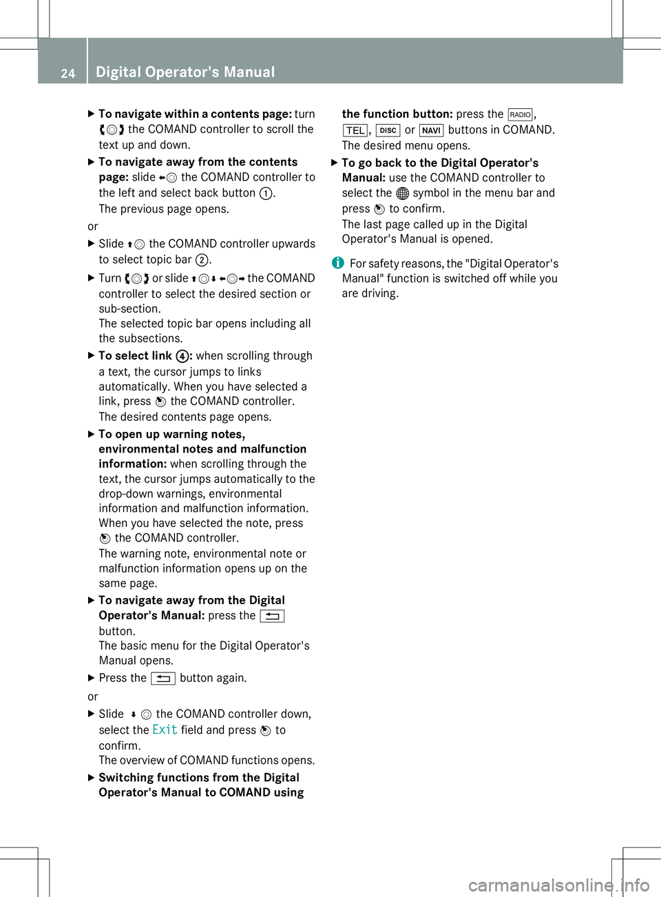 MERCEDES-BENZ G-CLASS SUV 2014 Owners Manual X
To navigate within a contents page: turn
cVd the COMAND controller to scroll the
text up and down.
X To navigate away from the contents
page: slideXVthe COMAND controller to
the left and select back MERCEDES-BENZ G-CLASS SUV 2014 Owners Manual X
To navigate within a contents page: turn
cVd the COMAND controller to scroll the
text up and down.
X To navigate away from the contents
page: slideXVthe COMAND controller to
the left and select back