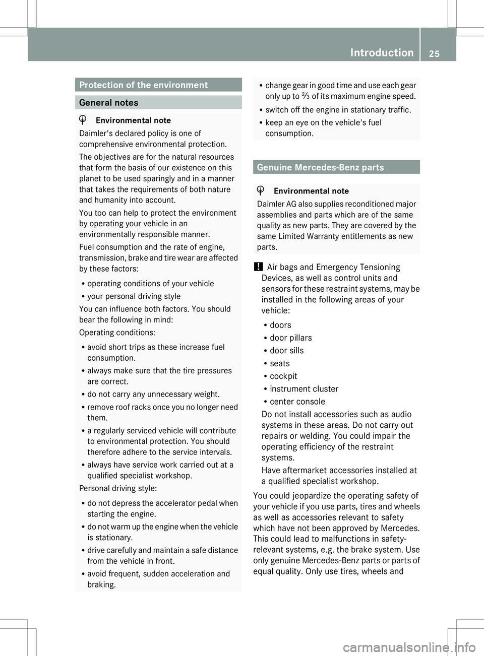 MERCEDES-BENZ G-CLASS SUV 2014 Owners Manual Protection of the environment
General notes
H
Environmental note
Daimler's declared policy is one of
comprehensive environmental protection.
The objectives are for the natural resources
that form MERCEDES-BENZ G-CLASS SUV 2014 Owners Manual Protection of the environment
General notes
H
Environmental note
Daimler's declared policy is one of
comprehensive environmental protection.
The objectives are for the natural resources
that form