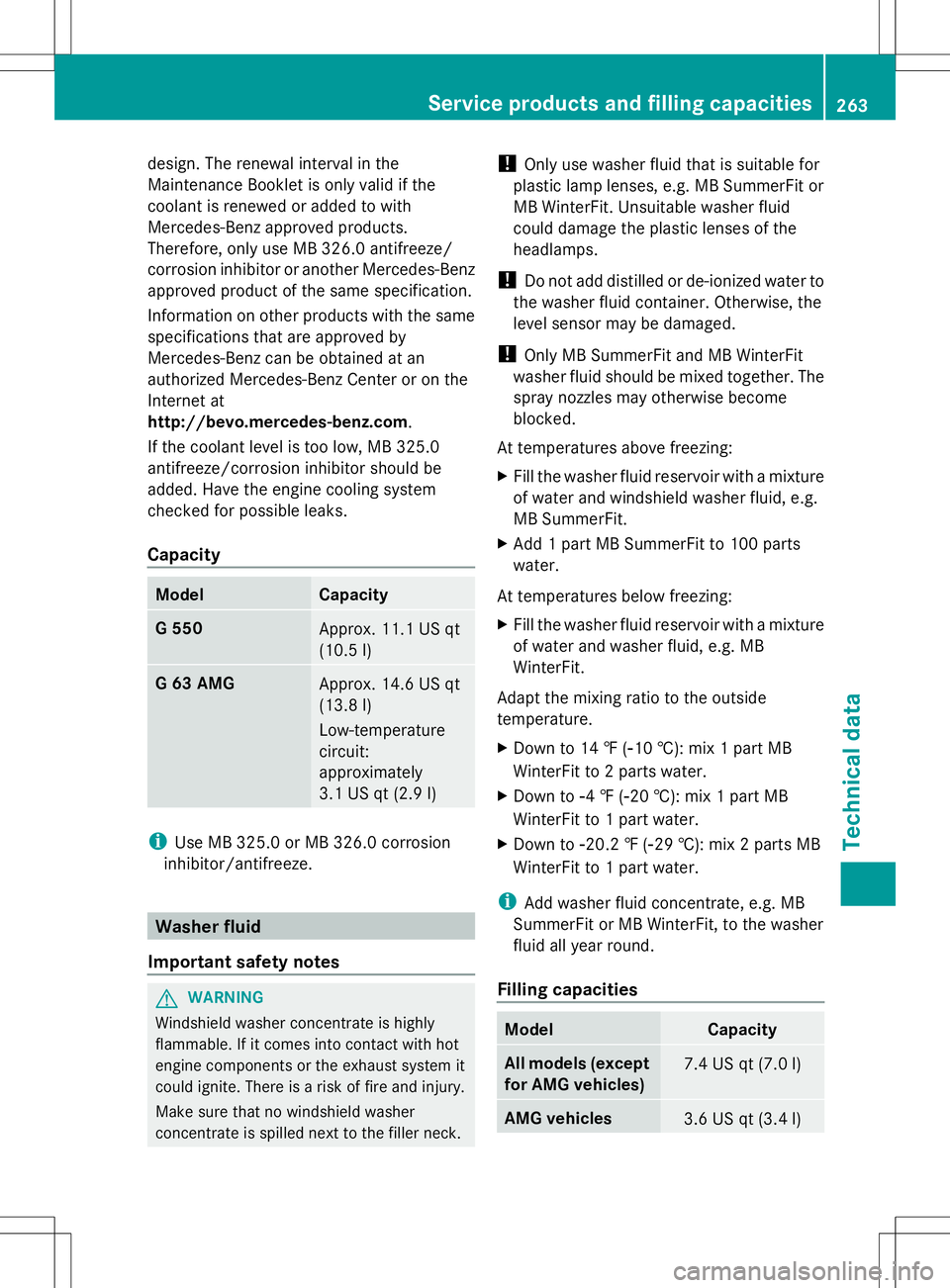 MERCEDES-BENZ G-CLASS SUV 2014 Owners Manual design. The renewal interval in the
Maintenance Booklet is only valid if the
coolant is renewed or added to with
Mercedes-Benz approved products.
Therefore, only use MB 326.0 antifreeze/
corrosion inh MERCEDES-BENZ G-CLASS SUV 2014 Owners Manual design. The renewal interval in the
Maintenance Booklet is only valid if the
coolant is renewed or added to with
Mercedes-Benz approved products.
Therefore, only use MB 326.0 antifreeze/
corrosion inh