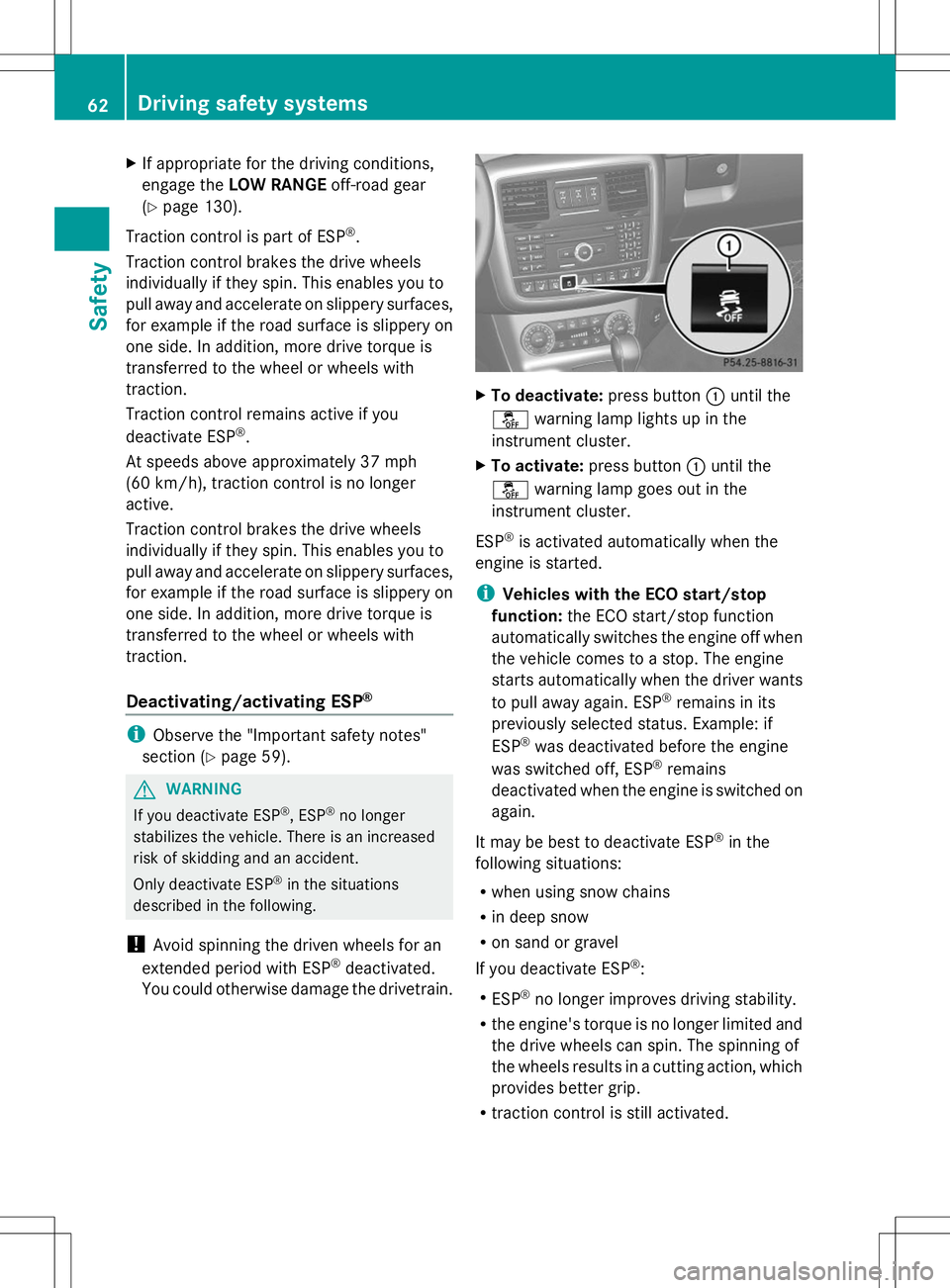 MERCEDES-BENZ G-CLASS SUV 2014 Repair Manual X
If appropriate for the driving conditions,
engage the LOW RANGE off-road gear
(Y page 130).
Traction control is part of ESP ®
.
Traction control brakes the drive wheels
individually if they spin. T MERCEDES-BENZ G-CLASS SUV 2014 Repair Manual X
If appropriate for the driving conditions,
engage the LOW RANGE off-road gear
(Y page 130).
Traction control is part of ESP ®
.
Traction control brakes the drive wheels
individually if they spin. T