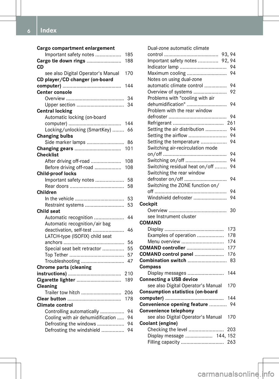 MERCEDES-BENZ G-CLASS SUV 2014 Owners Manual Cargo compartment enlargement
Important safety note s.................. 185
Cargo tie down rings .........................188
CD see also Digital Operator's Manual 170
CD player/CD changer (on-boa MERCEDES-BENZ G-CLASS SUV 2014 Owners Manual Cargo compartment enlargement
Important safety note s.................. 185
Cargo tie down rings .........................188
CD see also Digital Operator's Manual 170
CD player/CD changer (on-boa