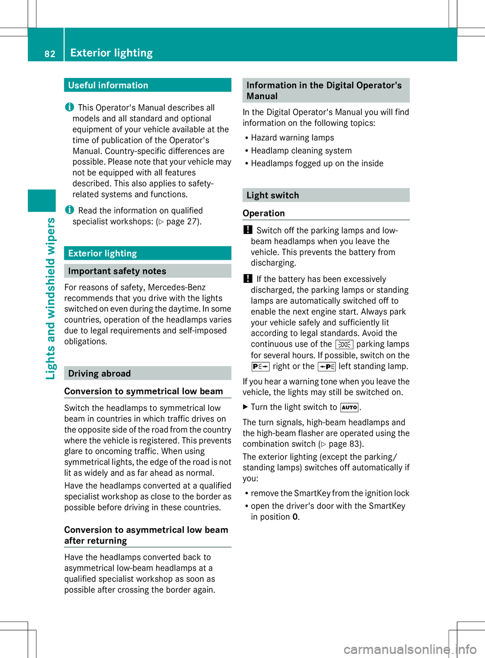 MERCEDES-BENZ G-CLASS SUV 2014 Manual Online Useful information
i This Operator's Manual describes all
models and all standard and optional
equipment of your vehicle available at the
time of publication of the Operator's
Manual. Country- MERCEDES-BENZ G-CLASS SUV 2014 Manual Online Useful information
i This Operator's Manual describes all
models and all standard and optional
equipment of your vehicle available at the
time of publication of the Operator's
Manual. Country-