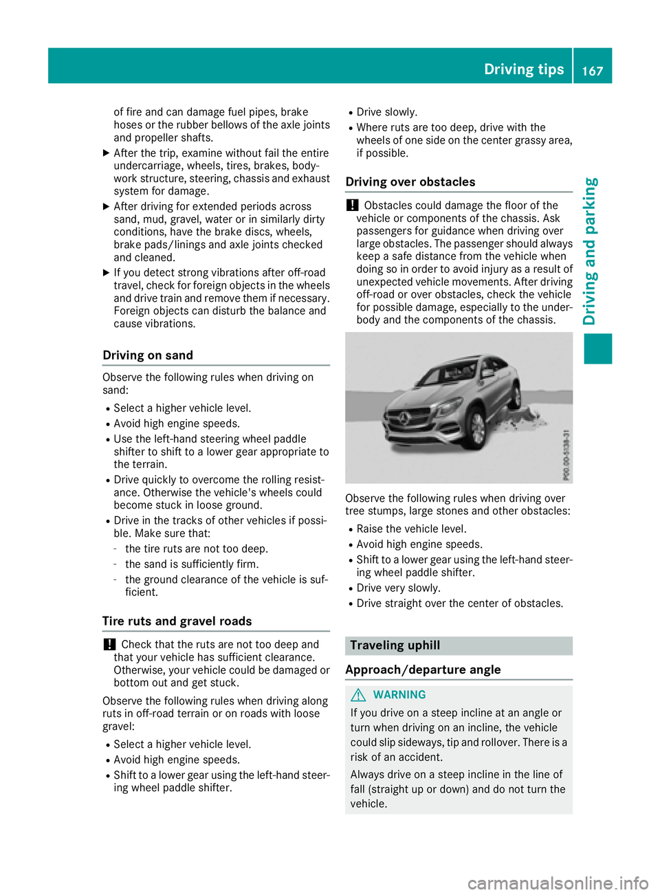 MERCEDES-BENZ GLE-CLASS COUPE 2016 Owners Manual of fire and can damage fuel pipes, brake
hoses or the rubber bellows of the axle joints
and propeller shafts.
XAfter the trip, examine without fail the entire
undercarriage, wheels, tires, brakes, bod MERCEDES-BENZ GLE-CLASS COUPE 2016 Owners Manual of fire and can damage fuel pipes, brake
hoses or the rubber bellows of the axle joints
and propeller shafts.
XAfter the trip, examine without fail the entire
undercarriage, wheels, tires, brakes, bod