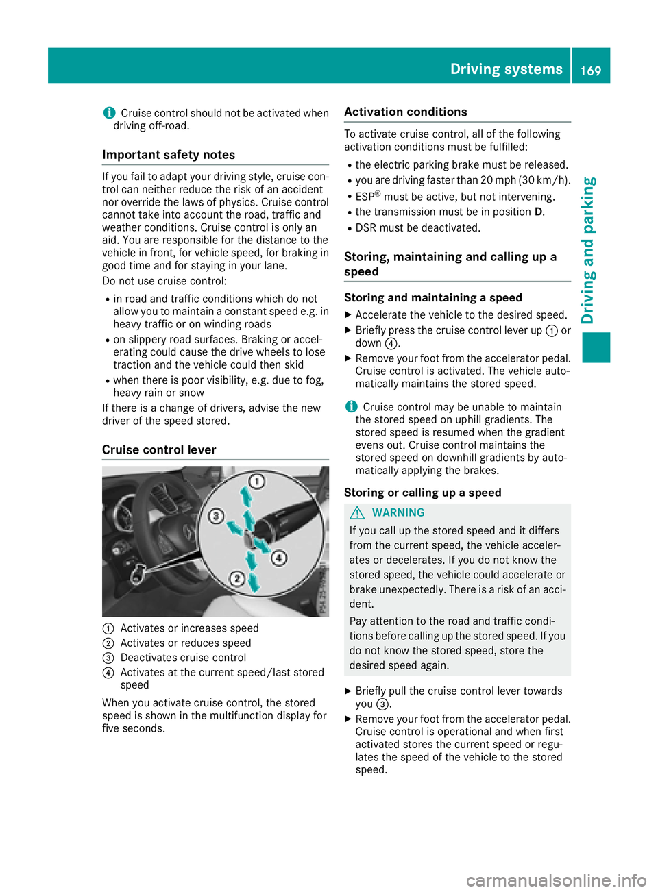 MERCEDES-BENZ GLE-CLASS COUPE 2016 Owners Manual iCruise control should notbeactivated when
driv ing off-road.
Important safety notes
Ifyou fail to adapt your driving style, cruise con-
trol can neither reduce the risk of an acc ident
nor overr idet MERCEDES-BENZ GLE-CLASS COUPE 2016 Owners Manual iCruise control should notbeactivated when
driv ing off-road.
Important safety notes
Ifyou fail to adapt your driving style, cruise con-
trol can neither reduce the risk of an acc ident
nor overr idet