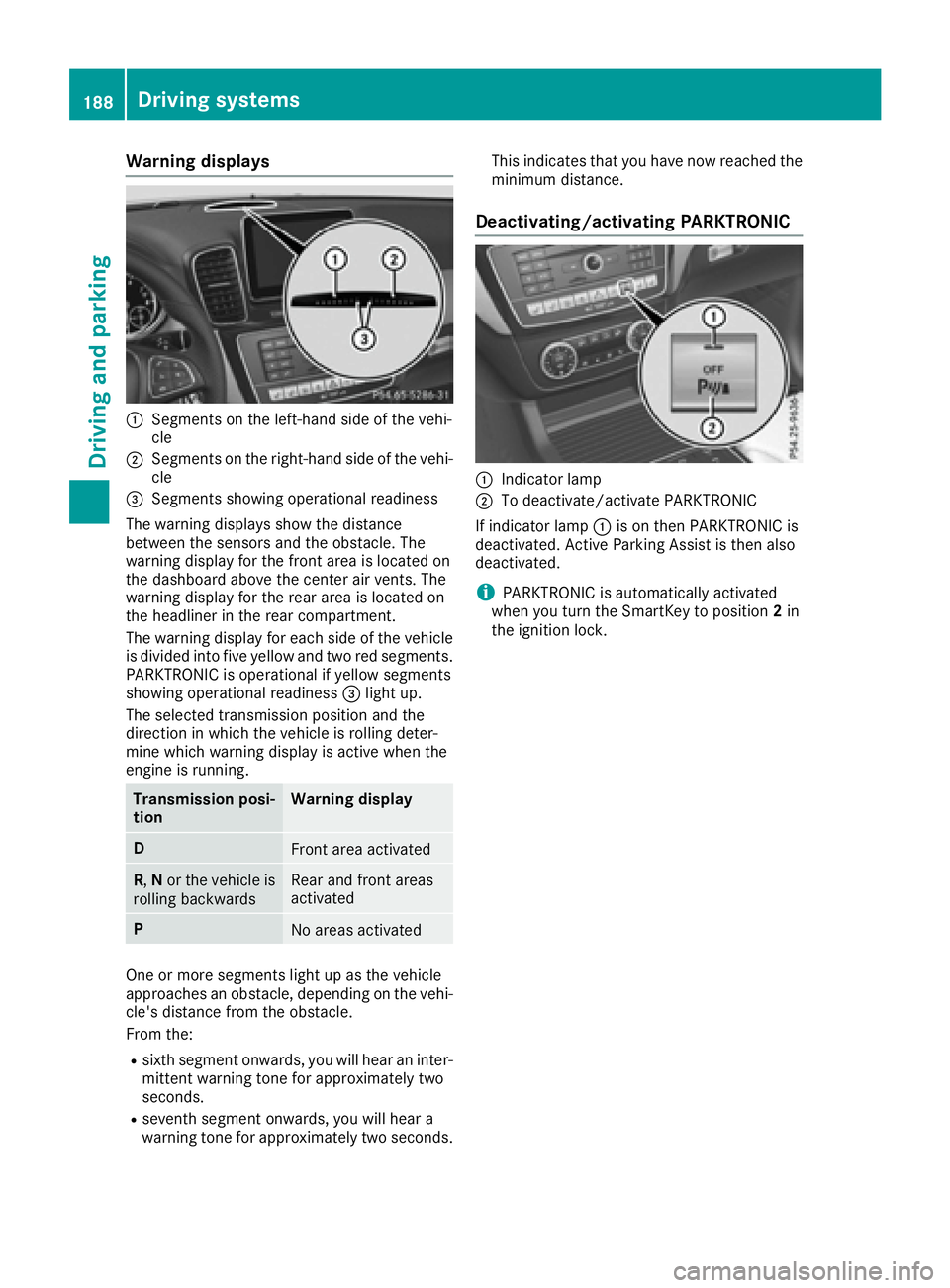 MERCEDES-BENZ GLE-CLASS COUPE 2016 Owners Guide Warning displays
:Segments on the left-hand side of the vehi-
cle
;Segments on the right-hand side of the vehi-cle
=Segments showing operational readiness
The warning displays show the distance
betwee
