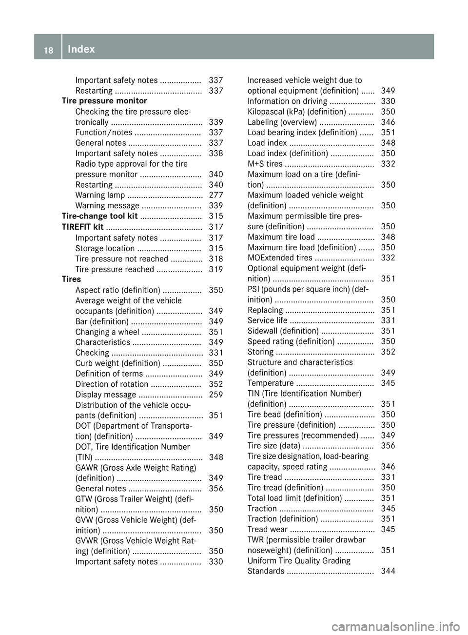 MERCEDES-BENZ GLE-CLASS COUPE 2016 User Guide Important safety notes .................. 337
Restarting ...................................... 337
Tire pressure monitor
Checking the tire pressure elec-
tronically .................................. MERCEDES-BENZ GLE-CLASS COUPE 2016 User Guide Important safety notes .................. 337
Restarting ...................................... 337
Tire pressure monitor
Checking the tire pressure elec-
tronically ..................................